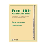 Flute 101 Mastering The Basics A Method for the Beginning Flutist and Melodic Studies for the Advan